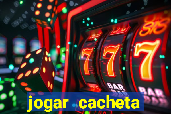 jogar cacheta valendo dinheiro