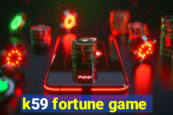 k59 fortune game