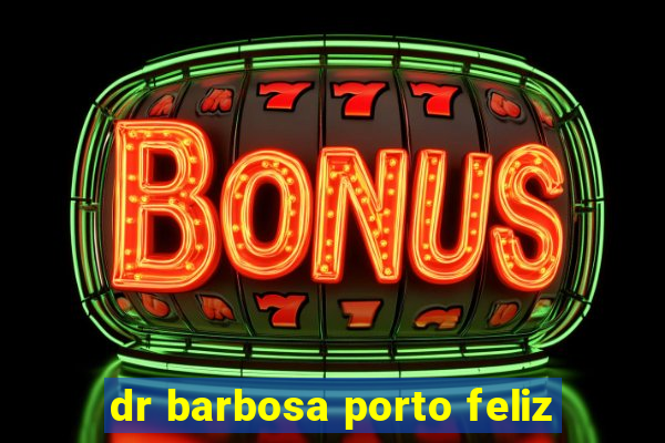 dr barbosa porto feliz