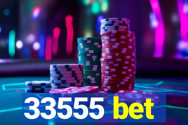 33555 bet