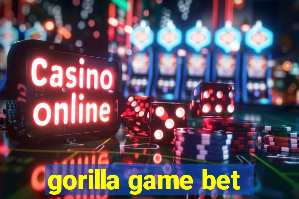 gorilla game bet