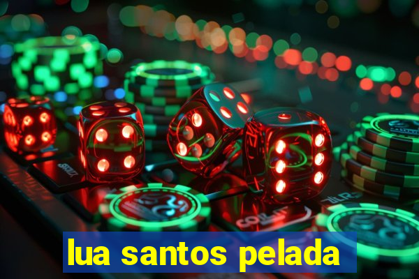 lua santos pelada