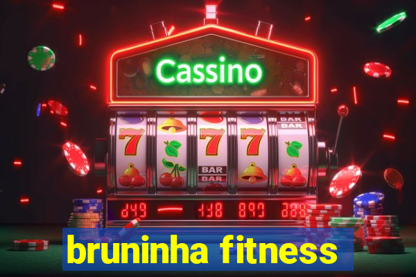 bruninha fitness