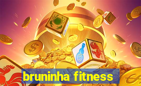 bruninha fitness