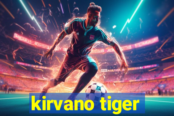 kirvano tiger