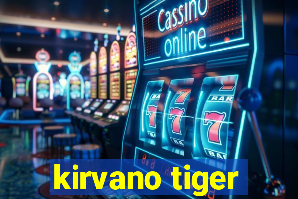 kirvano tiger