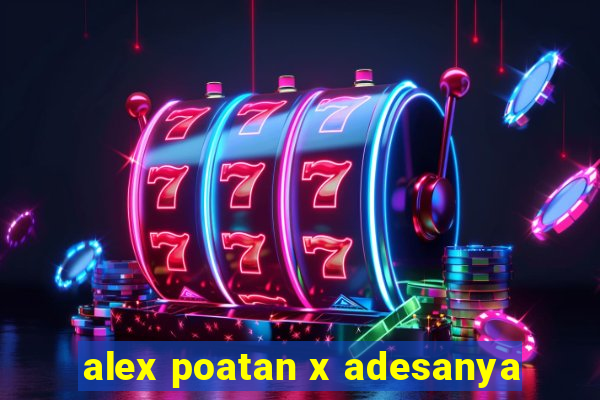 alex poatan x adesanya
