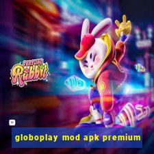 globoplay mod apk premium