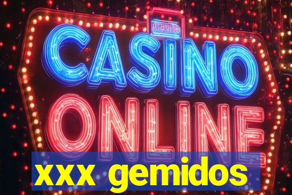 xxx gemidos