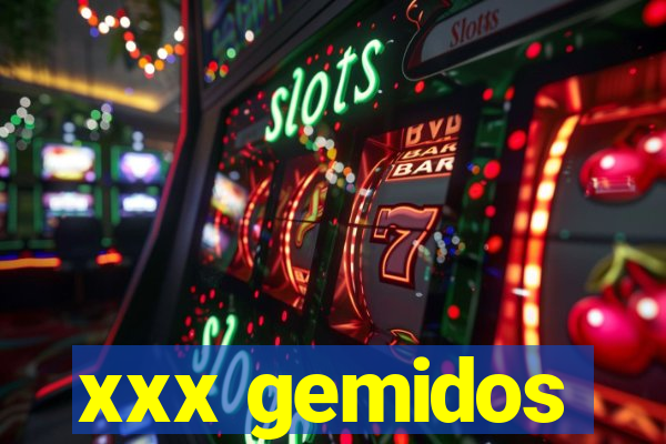 xxx gemidos