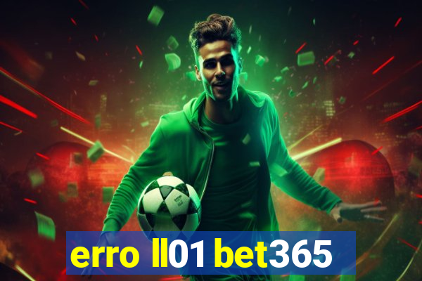 erro ll01 bet365