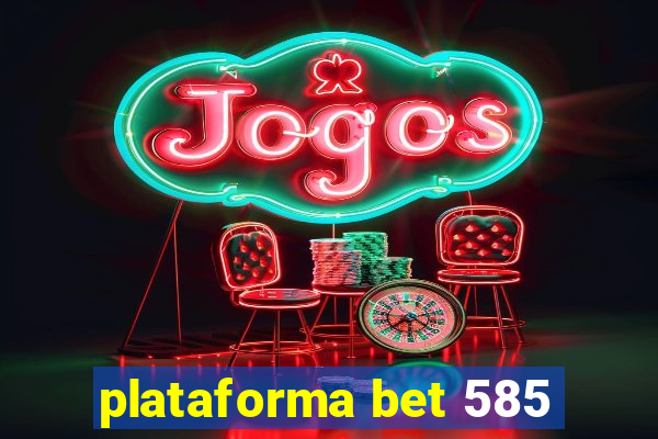 plataforma bet 585