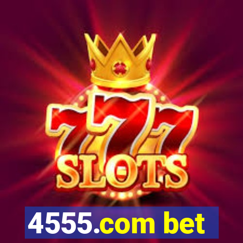 4555.com bet