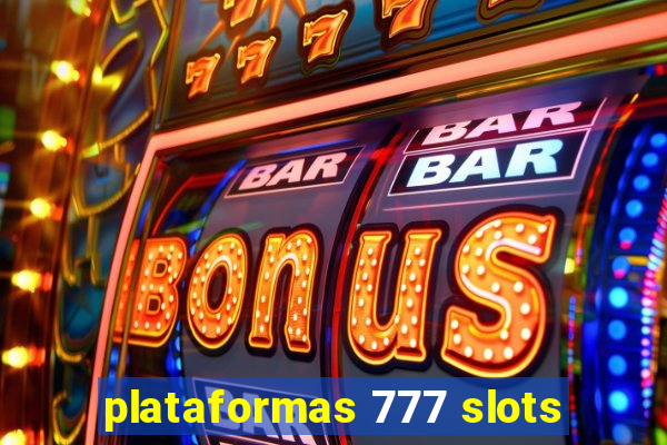 plataformas 777 slots