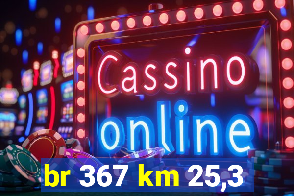 br 367 km 25,3