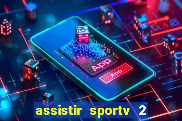 assistir sportv 2 ao vivo futemax