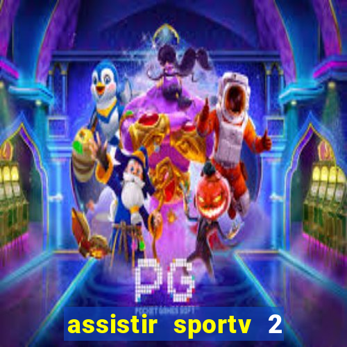 assistir sportv 2 ao vivo futemax