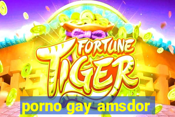 porno gay amsdor
