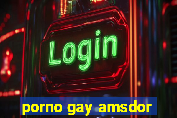 porno gay amsdor