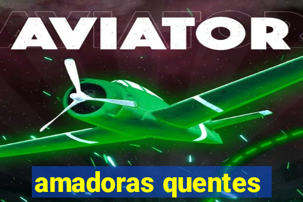 amadoras quentes