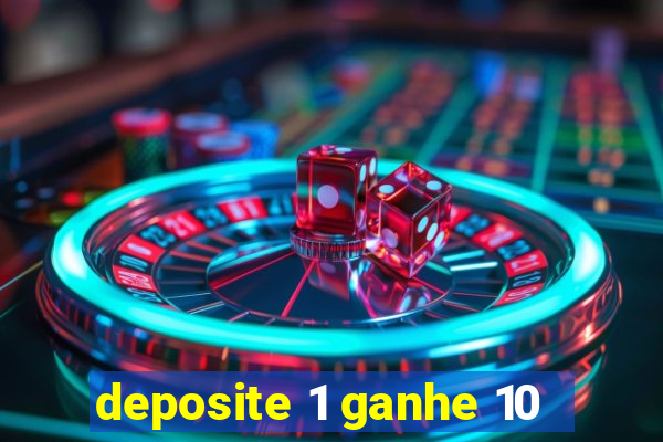 deposite 1 ganhe 10