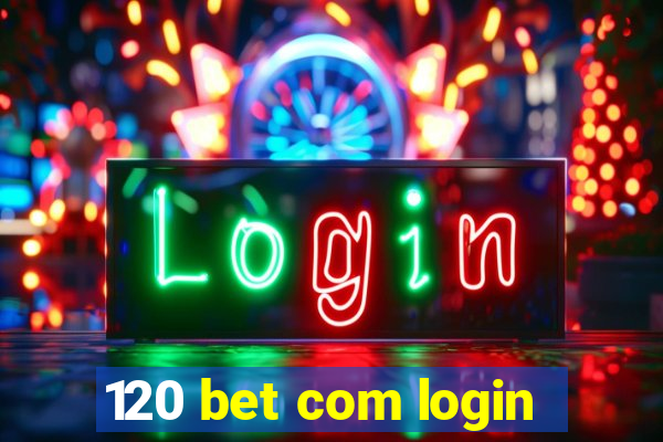 120 bet com login