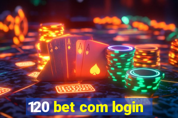 120 bet com login