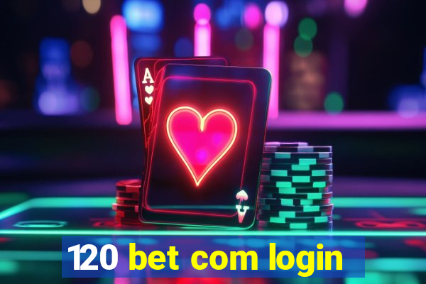 120 bet com login