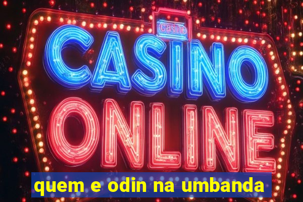 quem e odin na umbanda