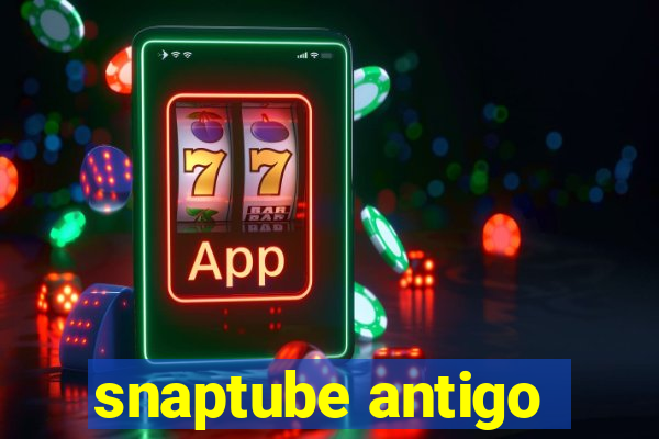 snaptube antigo