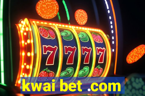 kwai bet .com