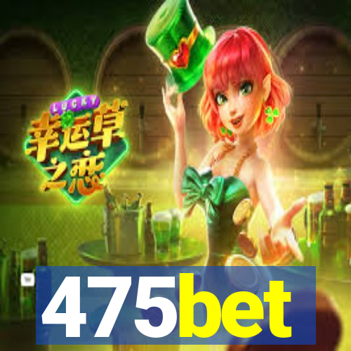 475bet