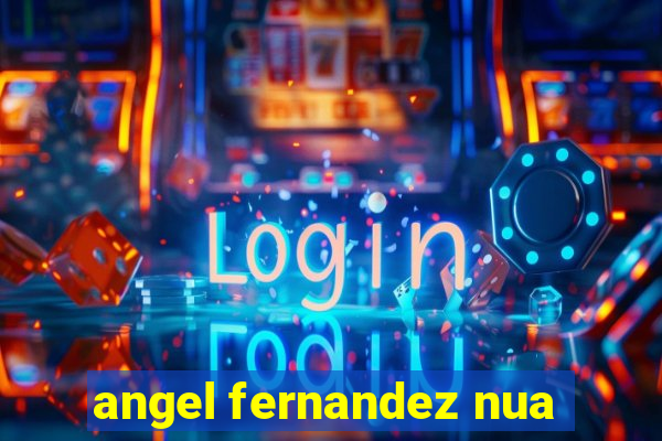 angel fernandez nua