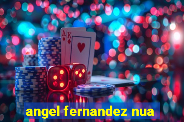 angel fernandez nua