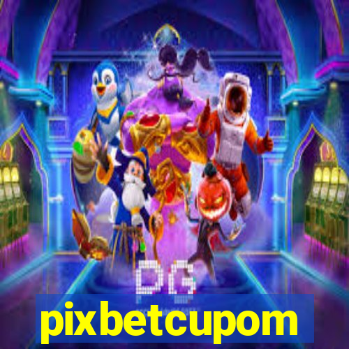 pixbetcupom