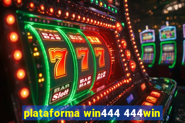 plataforma win444 444win