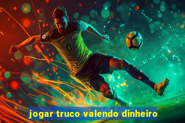 jogar truco valendo dinheiro