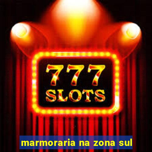 marmoraria na zona sul
