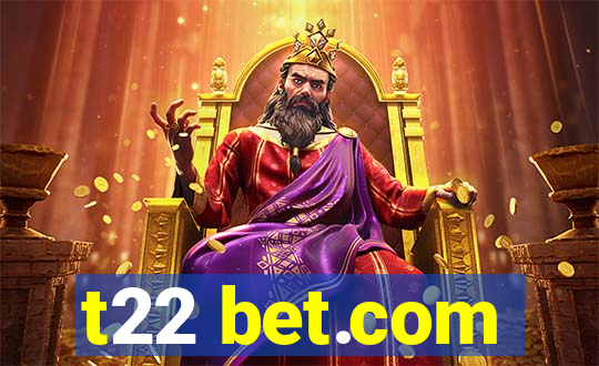 t22 bet.com
