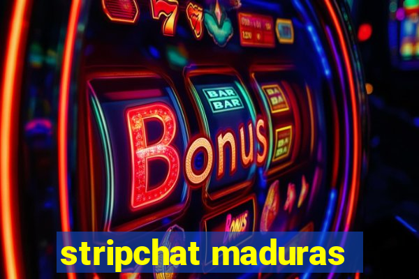 stripchat maduras