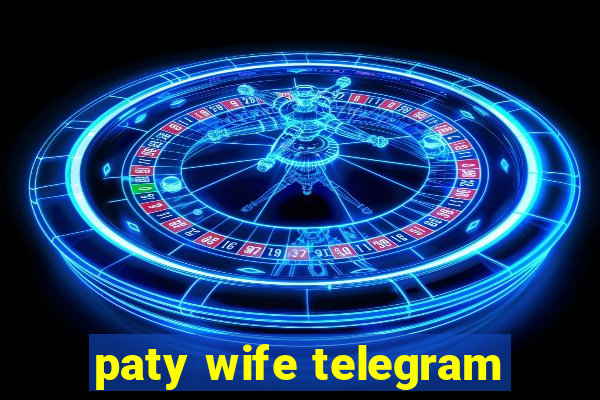 paty wife telegram