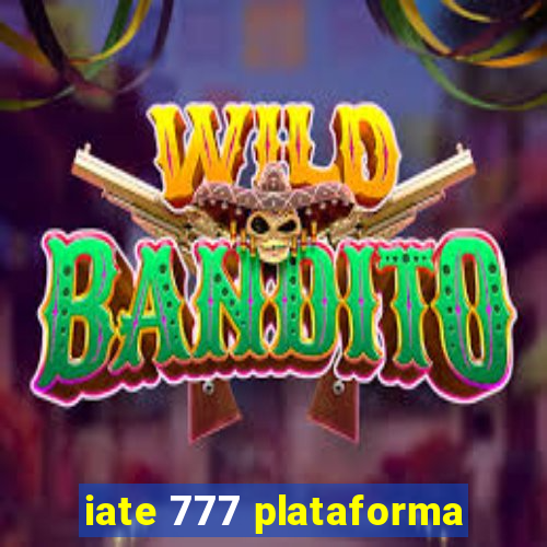 iate 777 plataforma