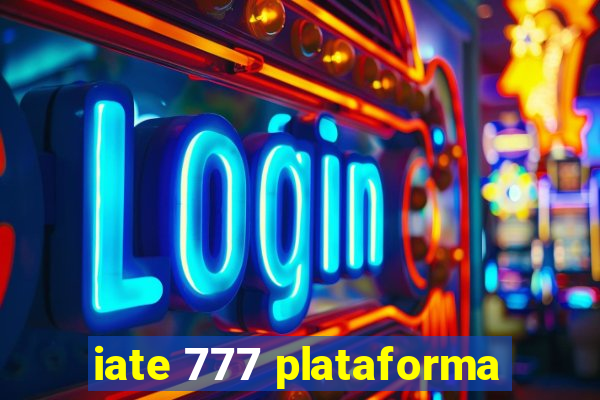 iate 777 plataforma