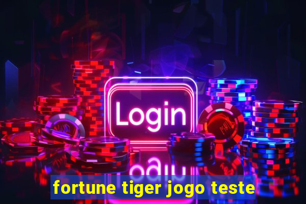 fortune tiger jogo teste