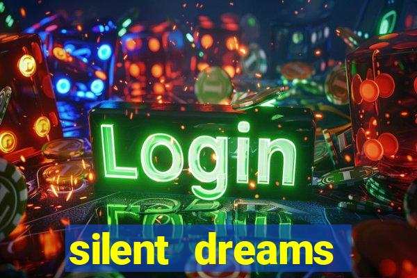 silent dreams reclame aqui