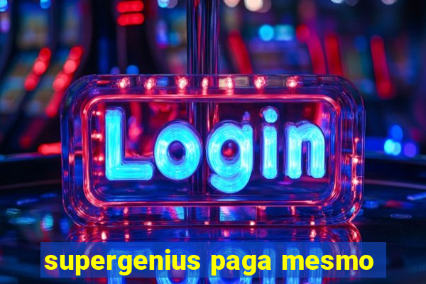 supergenius paga mesmo