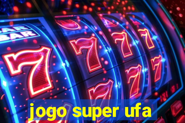 jogo super ufa