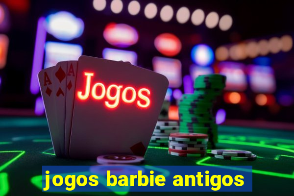 jogos barbie antigos
