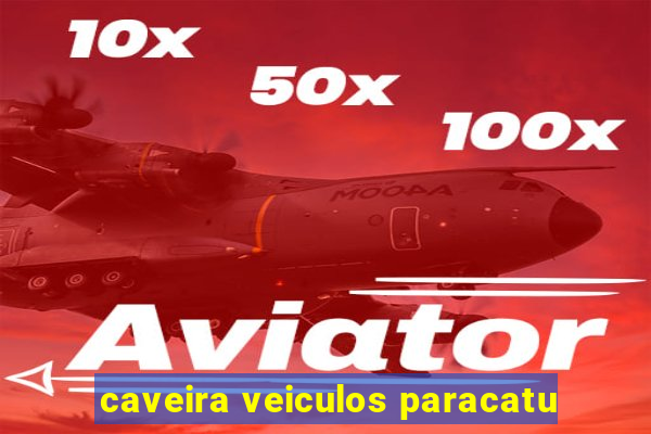 caveira veiculos paracatu