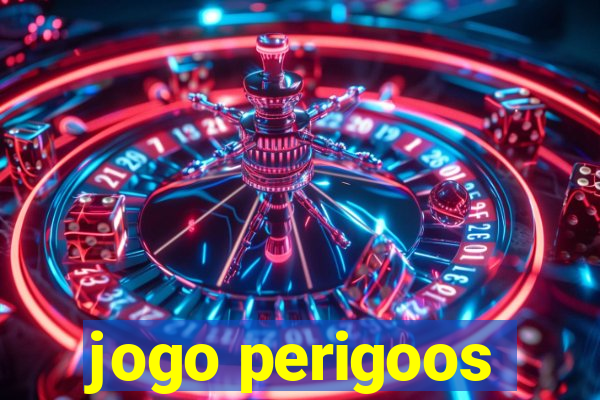jogo perigoos